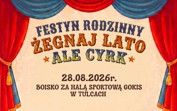 „ZAKOŃCZENIE LATA W TULCACH, ALE CYRK!”