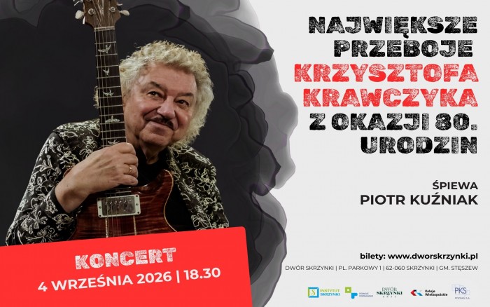 NIEZAPOMNIANE PRZEBOJE KRZYSZTOFA KRAWCZYKA W DWORZE SKRZYNKI – WYSTĄPI PIOTR KUŹNIAK!