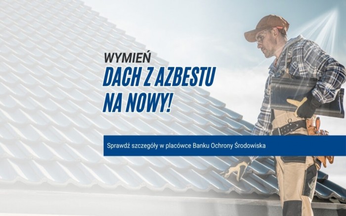 WYMIEŃ DACH Z AZBESTU NA NOWY. SPRAWDŹ PREFERENCYJNY KREDYT