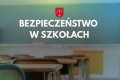 BEZPIECZEŃSTWO W SZKOŁACH