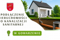 PODŁĄCZENIA NIERUCHOMOŚCI DO KANALIZACJI SANITARNEJ W GOWARZEWIE