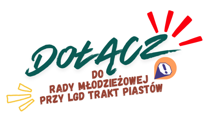 REKRUTACJA DO RADY MŁODZIEŻOWEJ PRZY LOKALNEJ GRUPIE DZIAŁANIA TRAKT PIASTÓW